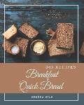 365 Breakfast Quick Bread Recipes: Unlocking Appetizing Recipes in The Best Breakfast Quick Bread Cookbook!