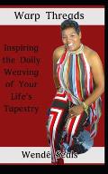Warp Threads: Inspiring the Daily Weaving of Your Life's Tapestry