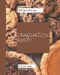 365 Fancy Graduation Party Recipes: Save Your Cooking Moments with Graduation Party Cookbook!