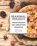 365 Creative Seasonal Holiday Recipes: An Inspiring Seasonal Holiday Cookbook for You
