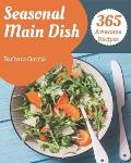 365 Awesome Seasonal Main Dish Recipes: Keep Calm and Try Seasonal Main Dish Cookbook
