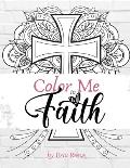 Color Me in Faith: A Down-To-Earth Christian Adult Coloring Book