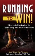 Running to WIN!: Idea-rich strategies for leadership and career success