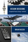 Design Decisions: Integrated Product Design Handbook