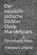 Der russisch-j?dische Dichter Ossip Mandelstam: Flaschenpost-Essay