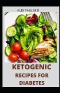 Ketogenic Recipes for Diabetes: 100 Easy and Delicious Ketogenic Diet for Mange Diabetes and Weight Loss