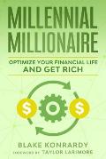 Millennial Millionaire: Optimize Your Financial Life and Get Rich