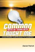 Common Truths My Teacher Never Taught Me: Understanding the divine reality of leadership