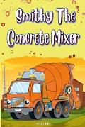 Smithy The Concrete Mixer: Smithy The Cement Mixer