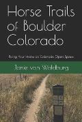 Horse Trails of Boulder Colorado: Riding Your Horse on Colorado Open Space