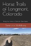 Horse Trails of Longmont, Colorado: Riding Your Horse on Colorado Open Space