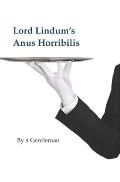 Lord Lindum's Anus Horribilis: by a Gentleman