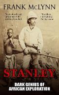 Stanley: Dark Genius of African Exploration