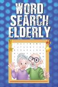 Word Search Elderly: Word Search Puzzles for Seniors 100 Word Search Puzzles to Solve with Answers, Hidden Word Puzzle Books