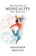 The Secrets of Musicality For Dancers: Learning 9 Essential Musicality Skills in Dance