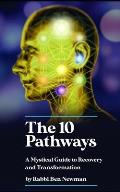 The Ten Pathways: A Mystical Guide to Recovery and Transformation
