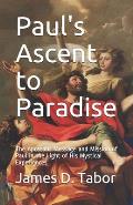 Paul's Ascent to Paradise: The Apostolic Message and Mission of Paul in the Light of His Mystical Experiences