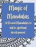 Magic of Mandalas: 24 Round Mandalas for Spiritual Development