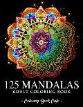 125 Mandalas: An Adult Coloring Book Featuring 125 of the World's Most Beautiful Mandalas for Stress Relief and Relaxation