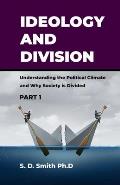 Ideology and Division: Understanding the Political Climate and Why Society is Divided