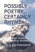 Possibly Poetry, Certainly Rhyme: Easy to Read Verses for those 'Waiting' Moments