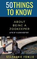 50 Things to Know About Being a Zookeeper: Life of a Zookeeper
