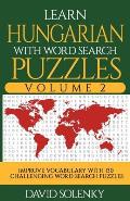 Learn Hungarian with Word Search Puzzles Volume 2: Learn Hungarian Language Vocabulary with 130 Challenging Bilingual Word Find Puzzles for All Ages