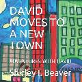 David Moves to a New Town: Adventures with David