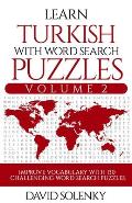Learn Turkish with Word Search Puzzles Volume 2: Learn Turkish Language Vocabulary with 130 Challenging Bilingual Word Find Puzzles for All Ages