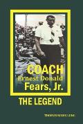 Coach Ernest Donald Fears, Jr.: The Legend