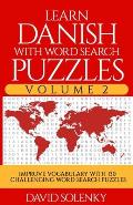 Learn Danish with Word Search Puzzles Volume 2: Learn Danish Language Vocabulary with 130 Challenging Bilingual Word Find Puzzles for All Ages