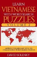 Learn Vietnamese with Word Search Puzzles Volume 2: Learn Vietnamese Language Vocabulary with 130 Challenging Bilingual Word Find Puzzles for All Ages