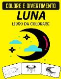 Libro Da Colorare Della Luna: Disegni per alleviare lo stress Libro da colorare sulla luna per adulti