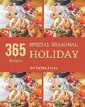 365 Special Seasonal Holiday Recipes: Everything You Need in One Seasonal Holiday Cookbook!