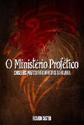 O Minist?rio Prof?tico: Conselhos pr?ticos para Ministros do Evangelho