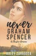 Never Graham Spencer: A Christian Romance