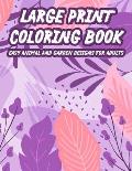 Large Print Coloring Book Easy Animal And Garden Designs For Adults: Simple Illustrations, Designs, And Patterns Of Spring For Elderly Adults To Color