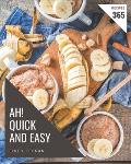 Ah! 365 Quick And Easy Recipes: A Quick And Easy Cookbook that Novice can Cook
