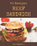 50 Beef Sandwich Recipes: A Beef Sandwich Cookbook that Novice can Cook