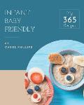 My 365 Infant Baby Friendly Recipes: Infant Baby Friendly Cookbook - The Magic to Create Incredible Flavor!