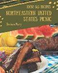 Hmm! 365 Northeastern United States Picnic Recipes: Northeastern United States Picnic Cookbook - Your Best Friend Forever