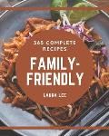 365 Complete Family-Friendly Recipes: A Family-Friendly Cookbook to Fall In Love With