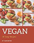 50 Easy Vegan Recipes: Welcome to Easy Vegan Cookbook