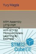 ARM Assembly Language Programming With STM32 Microcontrollers: Learning By Example