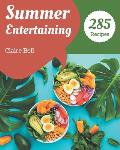 285 Summer Entertaining Recipes: The Best Summer Entertaining Cookbook on Earth