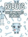 Robots Coloring Pages For Boys: Toddlers Coloring Book Of Amazing Robots, Coloring Pages With Trace Activities