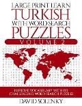 Large Print Learn Turkish with Word Search Puzzles Volume 2: Learn Turkish Language Vocabulary with 130 Challenging Bilingual Word Find Puzzles for Al