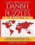 Large Print Learn Danish with Word Search Puzzles Volume 2: Learn Danish Language Vocabulary with 130 Challenging Bilingual Word Find Puzzles for All