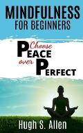 Mindfulness for Beginners: A Practical Guide for the Type A Over-Achiever