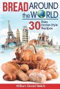 Bread Around the World: 30 Easy Home-Style Recipes